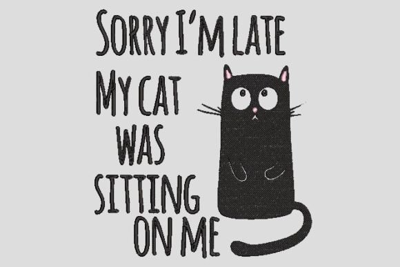 Sorry I Am Late My Cat Was Sitting on Me Review